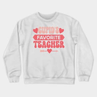 Cupid's Favorite Teacher, Funny Valentine Teacher Gift Crewneck Sweatshirt